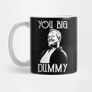 You Big Dummy Mug